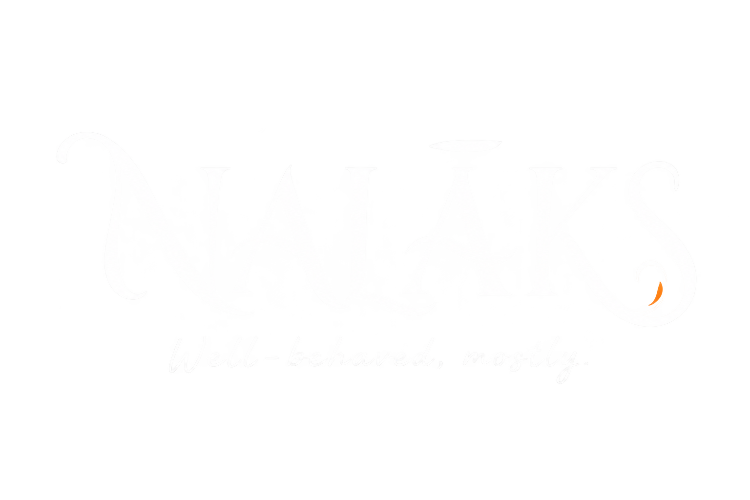 NALĀKS — Well-behaved, mostly.